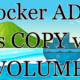 docker add vs copy vs volume