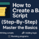 How to Create a Bash Script (Step-By-Step)