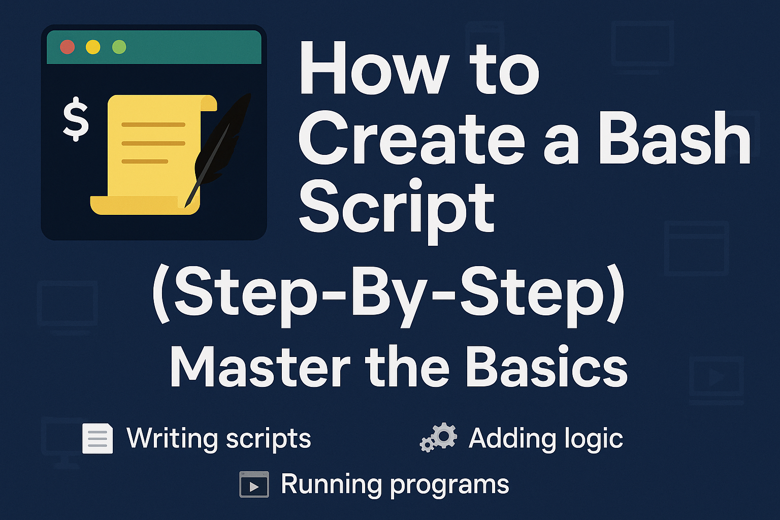 How to Create a Bash Script (Step-By-Step)