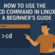 How to Use the Cd Command in Linux